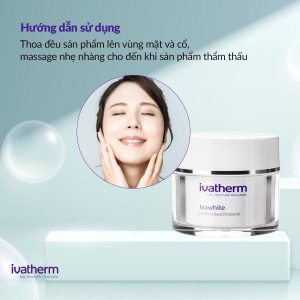 Huong Dan Su Dung Kem Duong Tri Nam Lam Sang Da Ivatherm Ivawhite Lotion Cream